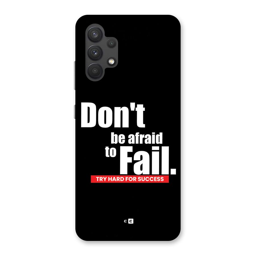 Dont Be Afriad Back Case for Galaxy A32