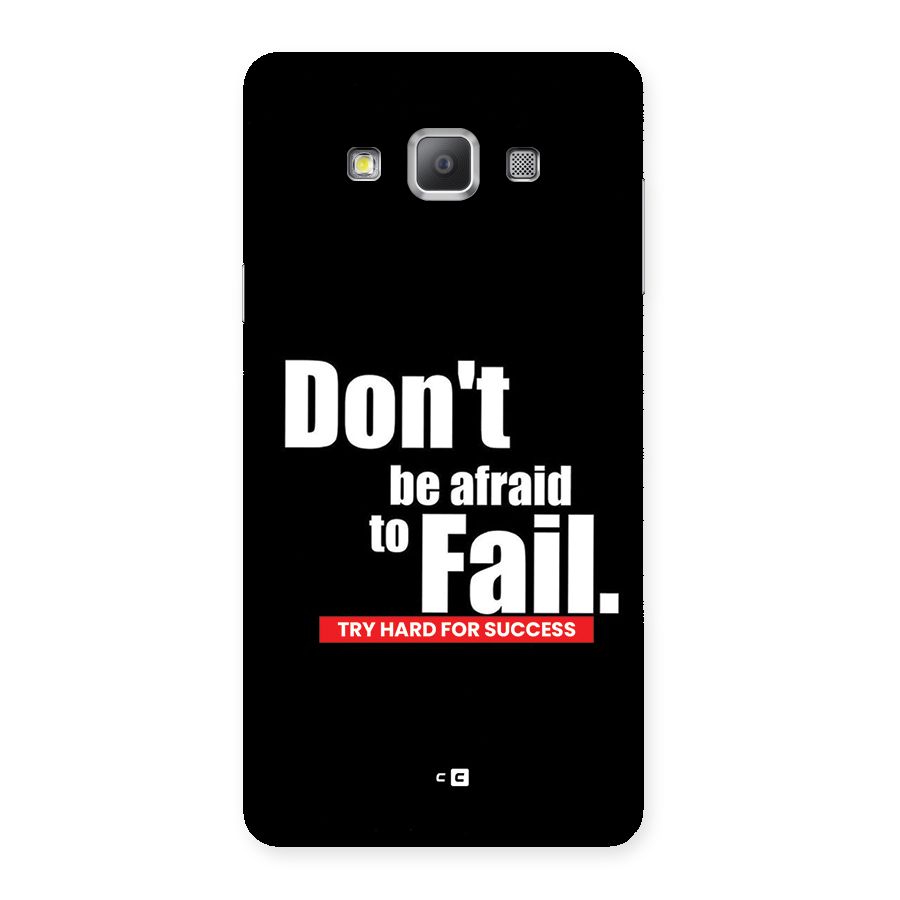 Dont Be Afriad Back Case for Galaxy A7