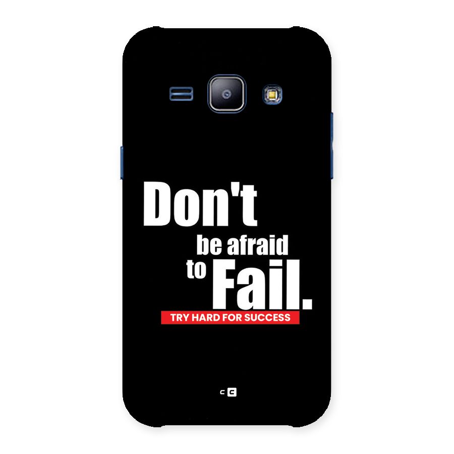 Dont Be Afriad Back Case for Galaxy J1