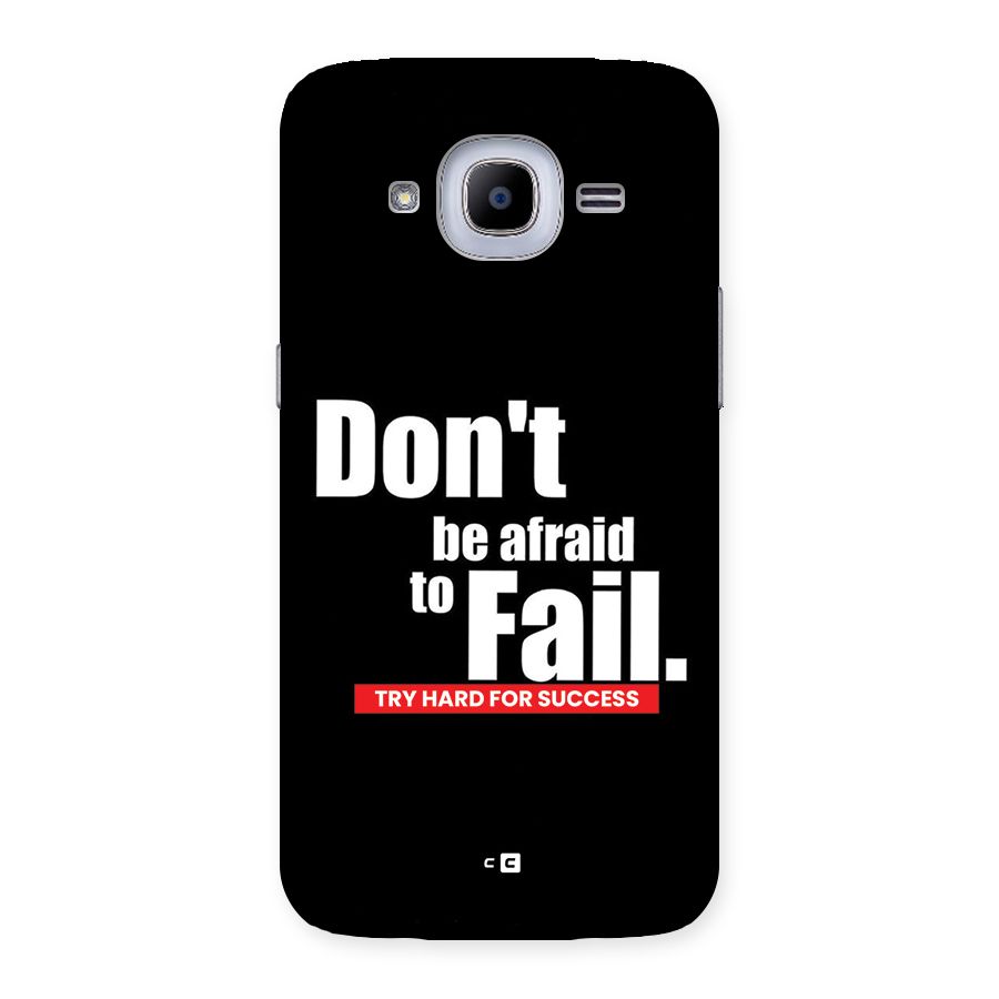 Dont Be Afriad Back Case for Galaxy J2 Pro