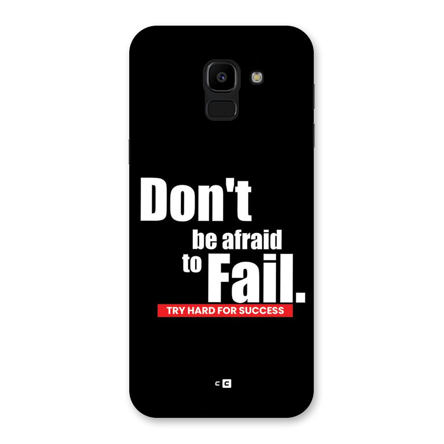 Dont Be Afriad Back Case for Galaxy J6