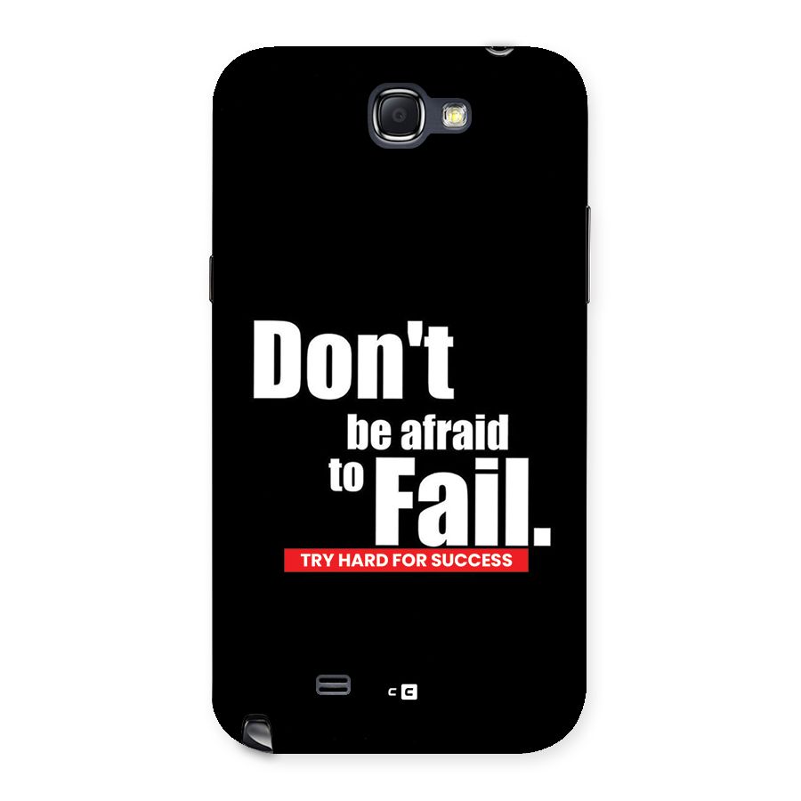 Dont Be Afriad Back Case for Galaxy Note 2
