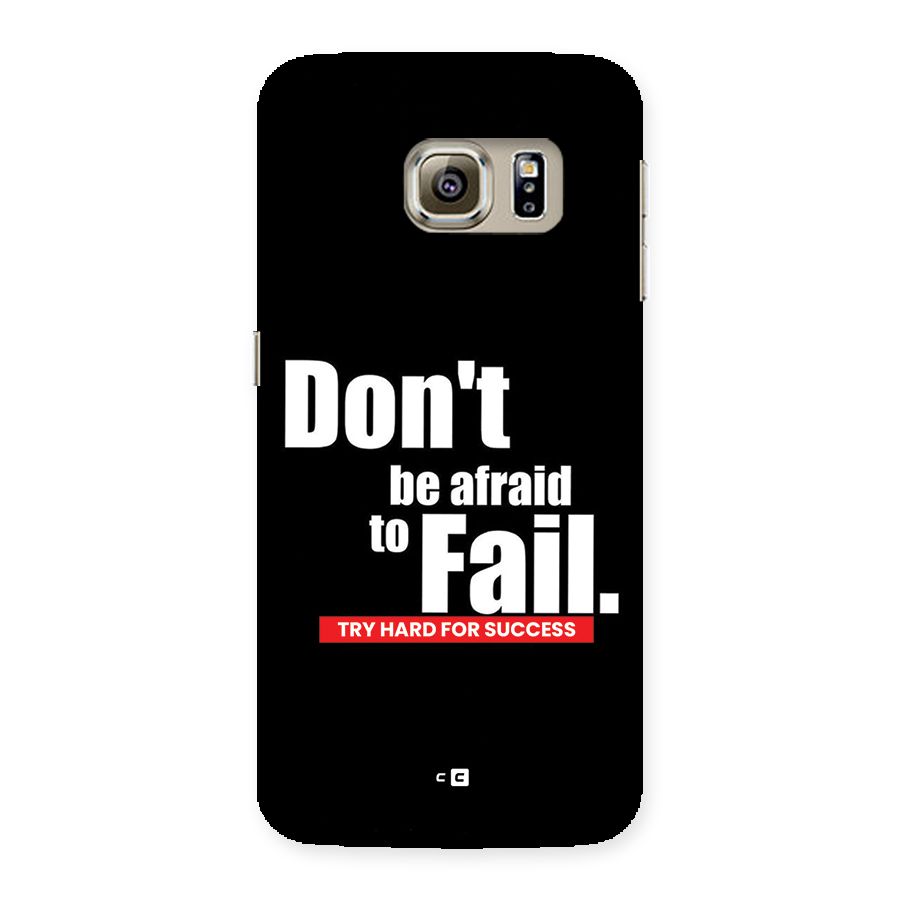 Dont Be Afriad Back Case for Galaxy S6 Edge Plus