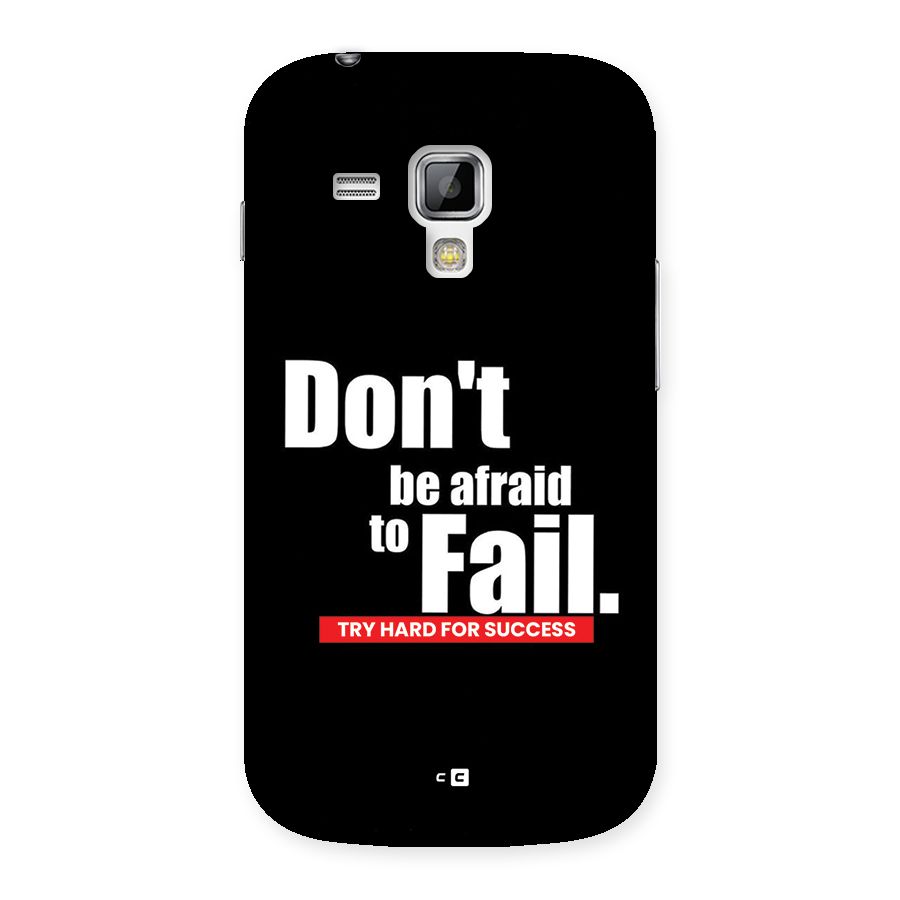 Dont Be Afriad Back Case for Galaxy S Duos
