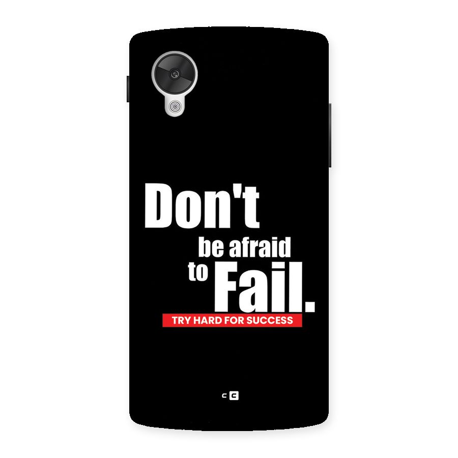 Dont Be Afriad Back Case for Google Nexus 5