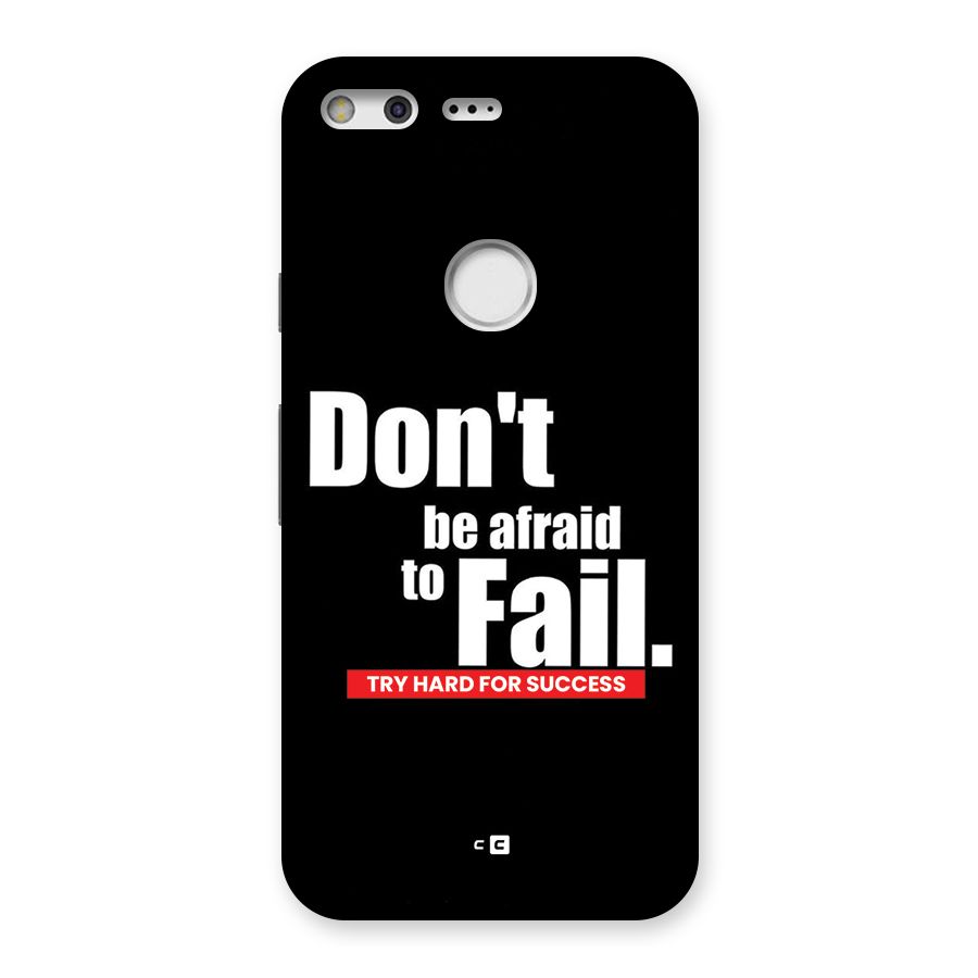 Dont Be Afriad Back Case for Google Pixel