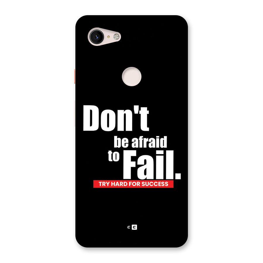 Dont Be Afriad Back Case for Google Pixel 3 XL