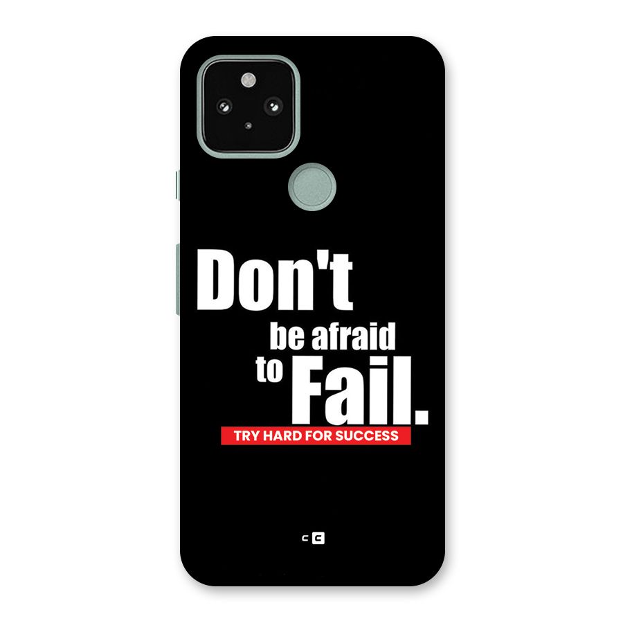 Dont Be Afriad Back Case for Google Pixel 5
