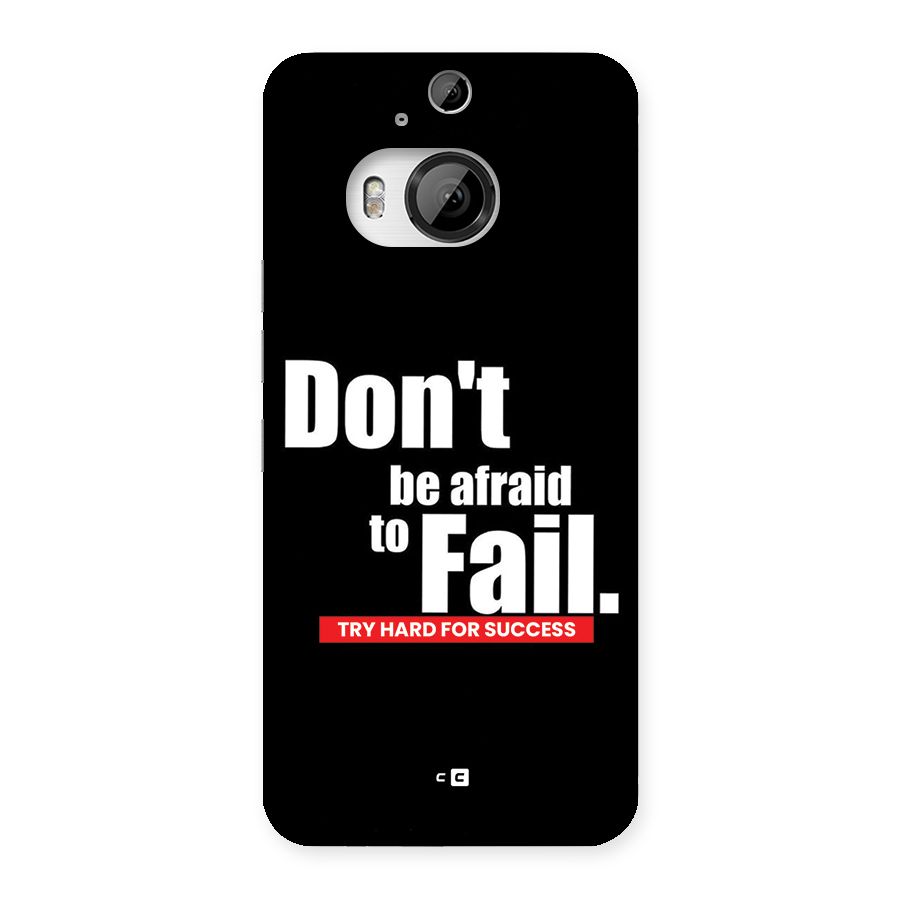 Dont Be Afriad Back Case for HTC One M9 Plus