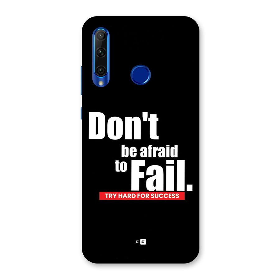 Dont Be Afriad Back Case for Honor 20i