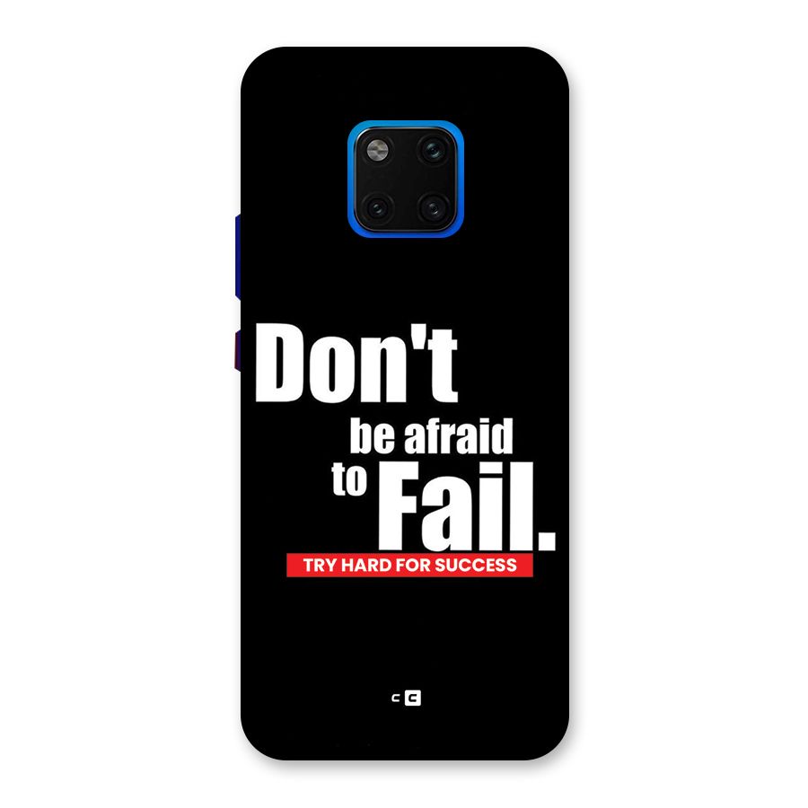 Dont Be Afriad Back Case for Huawei Mate 20 Pro