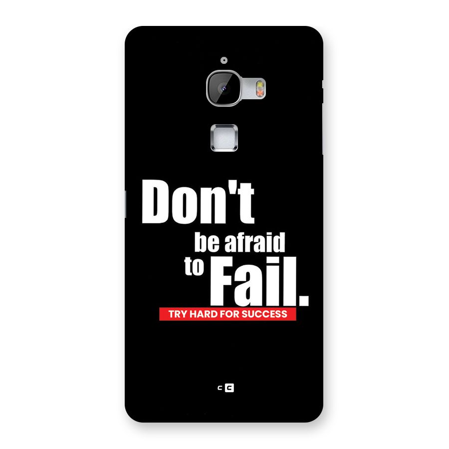Dont Be Afriad Back Case for LeTV Le Max