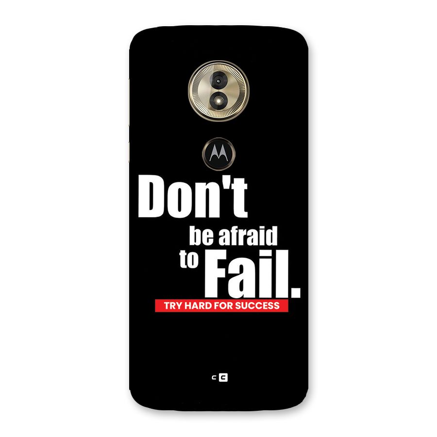 Dont Be Afriad Back Case for Moto G6 Play