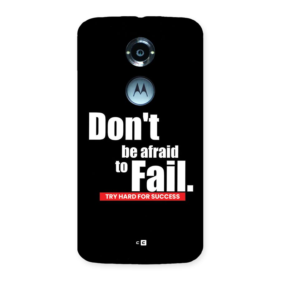 Dont Be Afriad Back Case for Moto X2