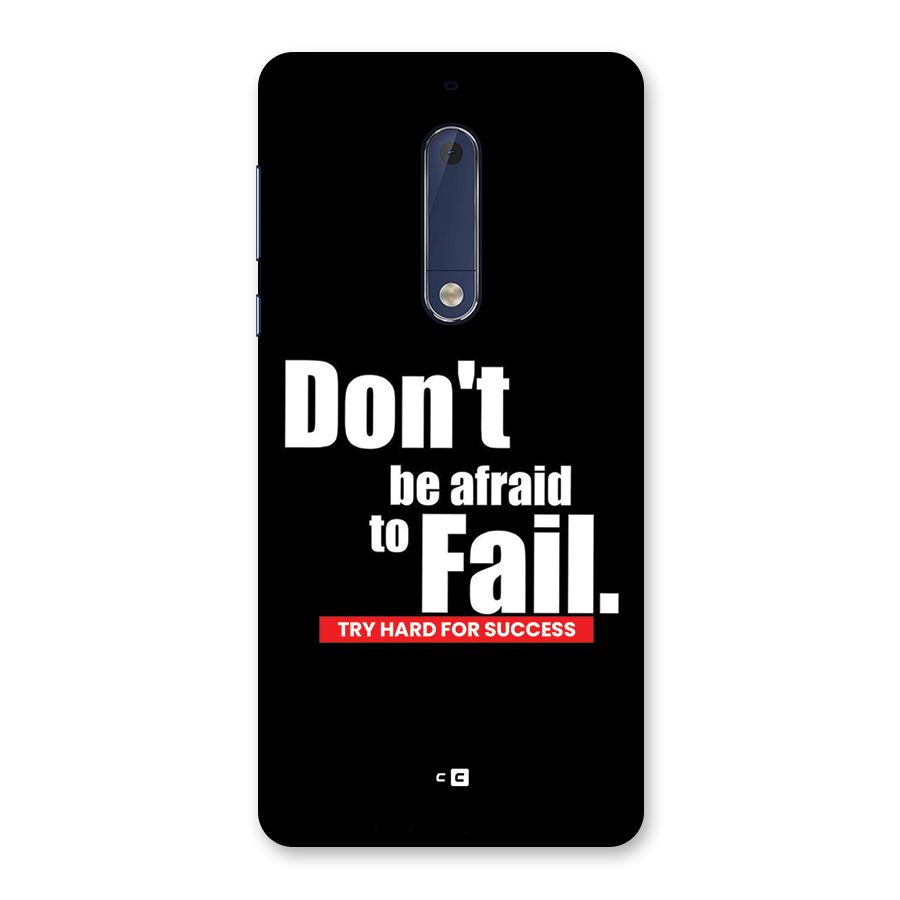 Dont Be Afriad Back Case for Nokia 5