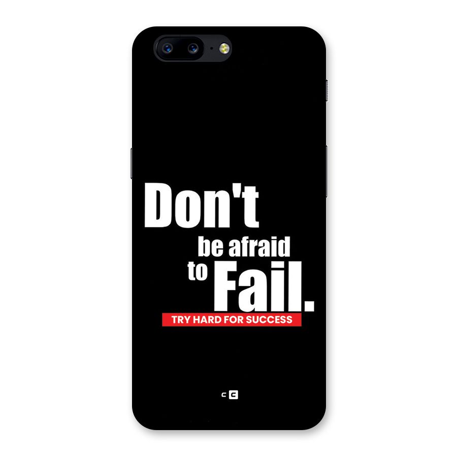 Dont Be Afriad Back Case for OnePlus 5