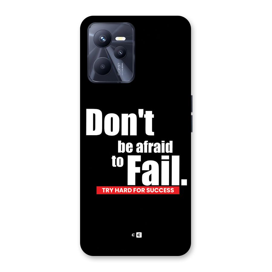 Dont Be Afriad Back Case for Realme C35
