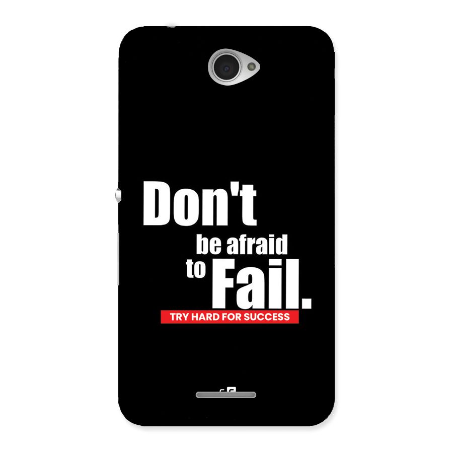 Dont Be Afriad Back Case for Xperia E4