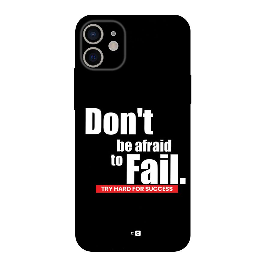 Dont Be Afriad Back Case for iPhone 11