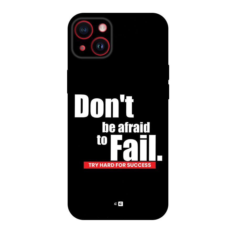 Dont Be Afriad Back Case for iPhone 14 Plus