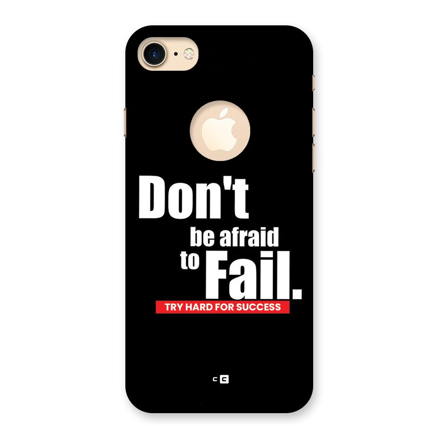 Dont Be Afriad Back Case for iPhone 7 Logo Cut