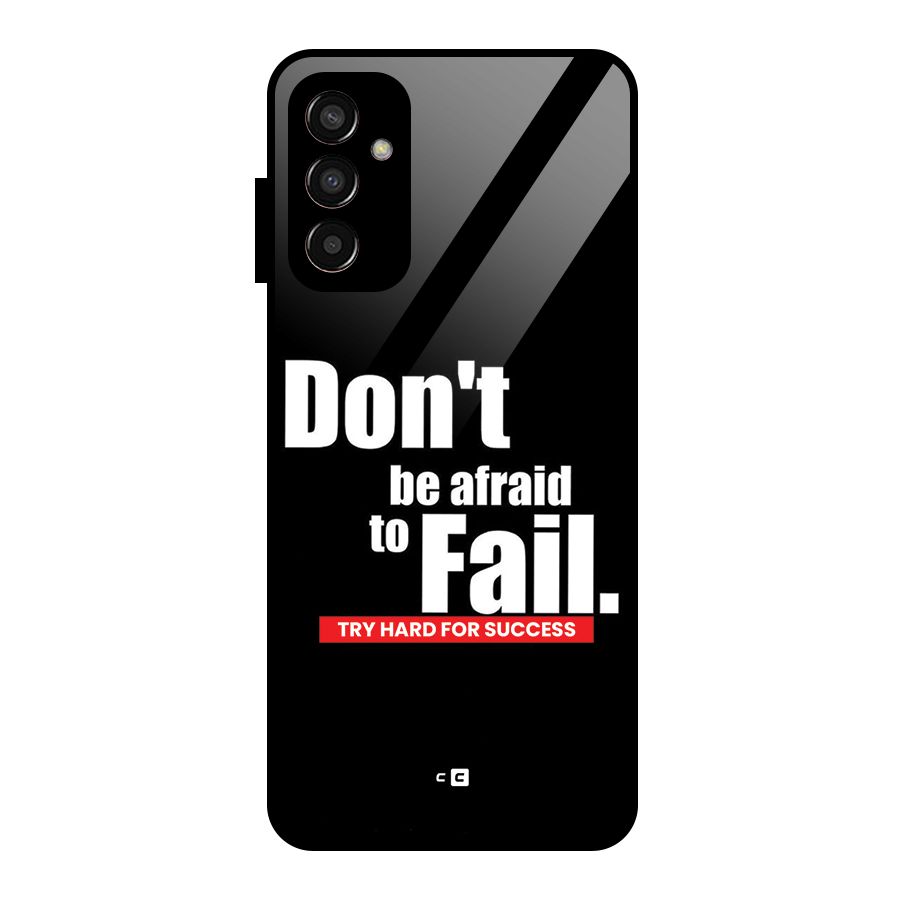 Dont Be Afriad Glass Back Case for Galaxy F13