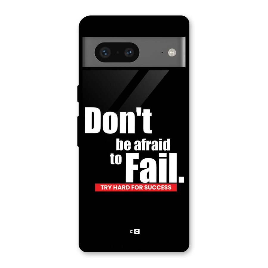 Dont Be Afriad Glass Back Case for Google Pixel 7