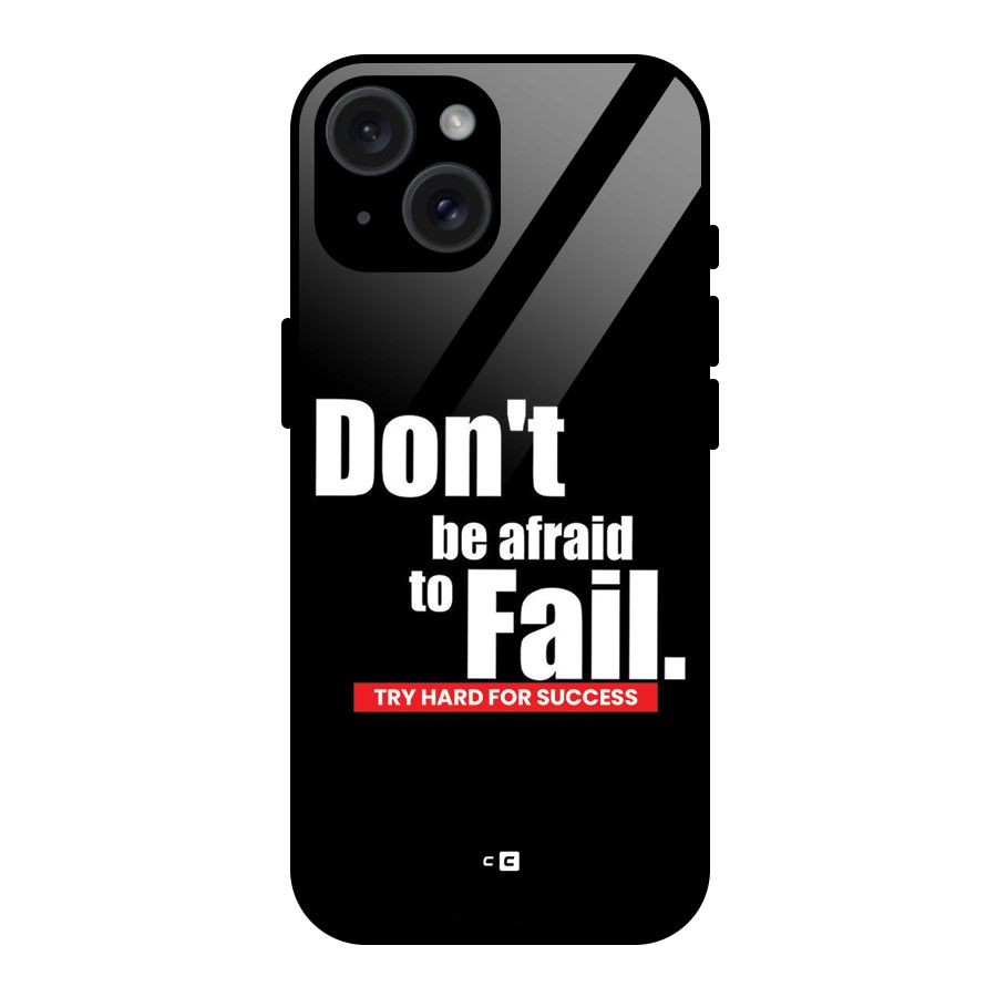 Dont Be Afriad Glass Back Case for iPhone 15