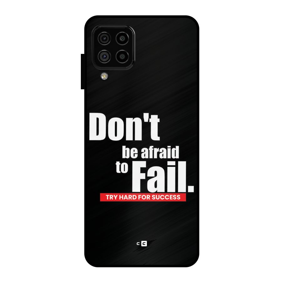 Dont Be Afriad Metal Back Case for Galaxy A22 4G