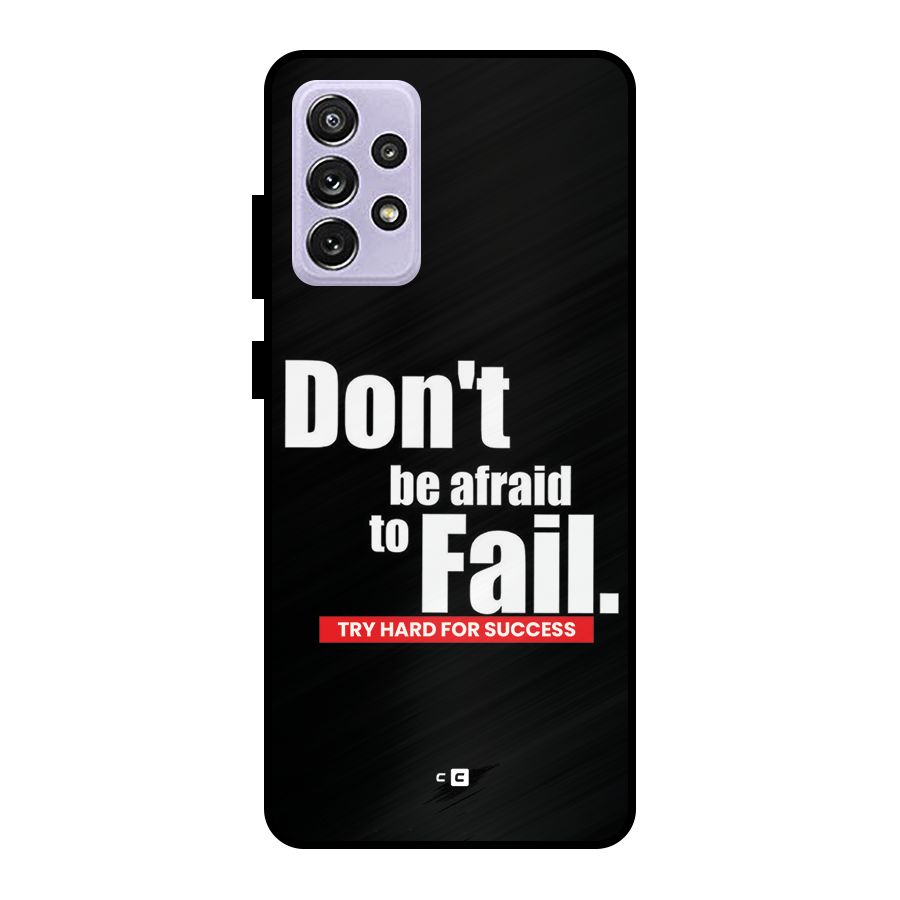 Dont Be Afriad Metal Back Case for Galaxy A72