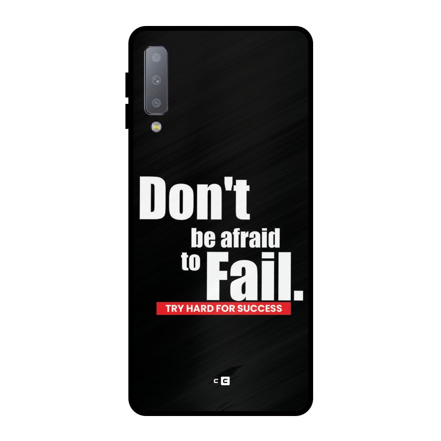 Dont Be Afriad Metal Back Case for Galaxy A7 (2018)
