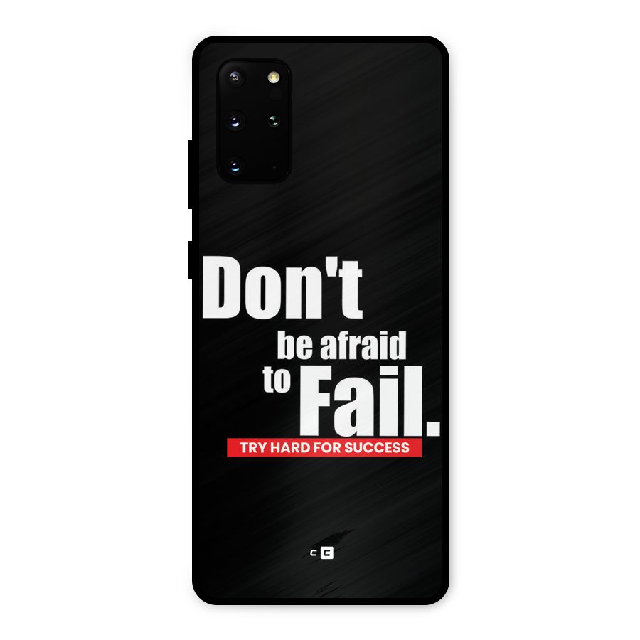 Dont Be Afriad Metal Back Case for Galaxy S20 Plus