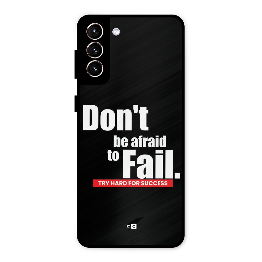 Dont Be Afriad Metal Back Case for Galaxy S21 Plus