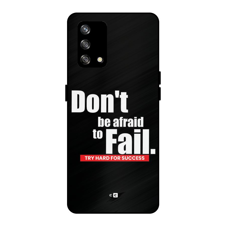 Dont Be Afriad Metal Back Case for Oppo F19