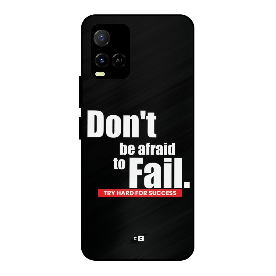 Dont Be Afriad Metal Back Case for Vivo Y21G