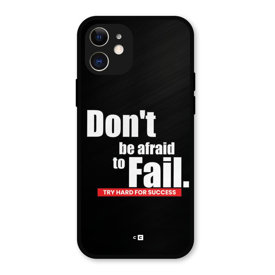 Dont Be Afriad Metal Back Case for iPhone 12