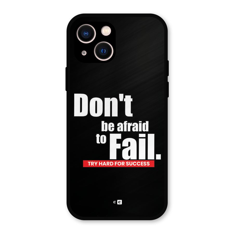 Dont Be Afriad Metal Back Case for iPhone 13
