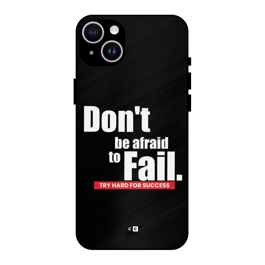 Dont Be Afriad Metal Back Case for iPhone 14 Plus