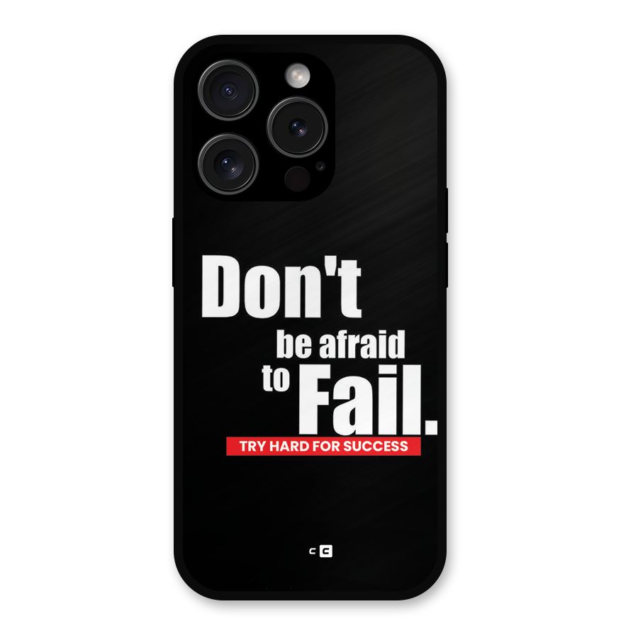Dont Be Afriad Metal Back Case for iPhone 15 Pro