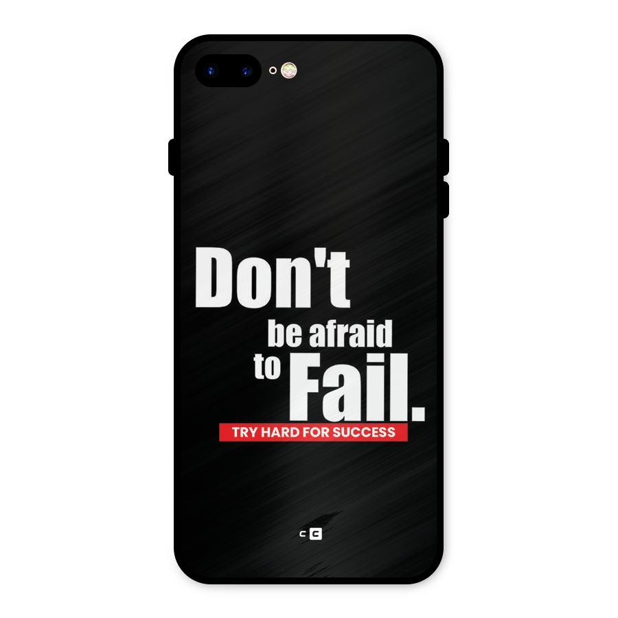 Dont Be Afriad Metal Back Case for iPhone 7 Plus