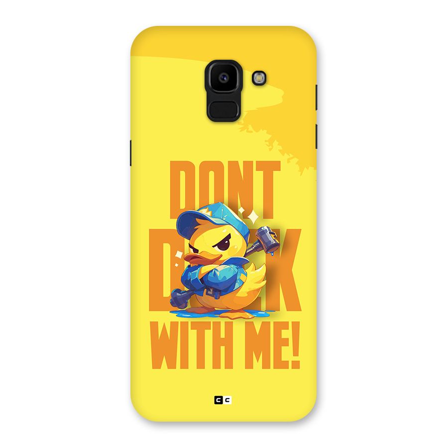 Dont Duck With Me Back Case for Galaxy J6