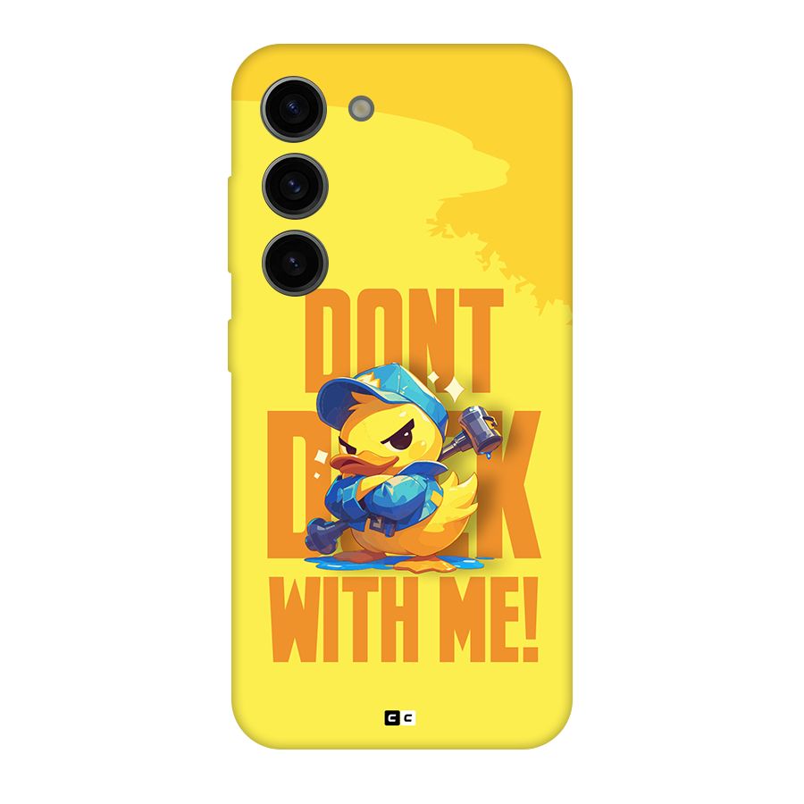 Dont Duck With Me Back Case for Galaxy S23