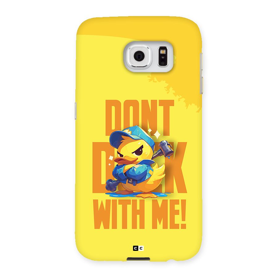 Dont Duck With Me Back Case for Galaxy S6