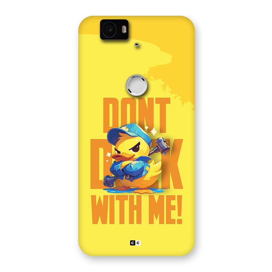 Dont Duck With Me Back Case for Google Nexus 6P