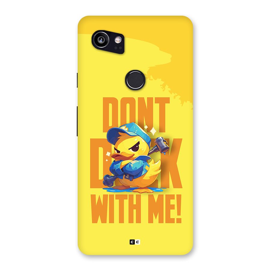 Dont Duck With Me Back Case for Google Pixel 2 XL