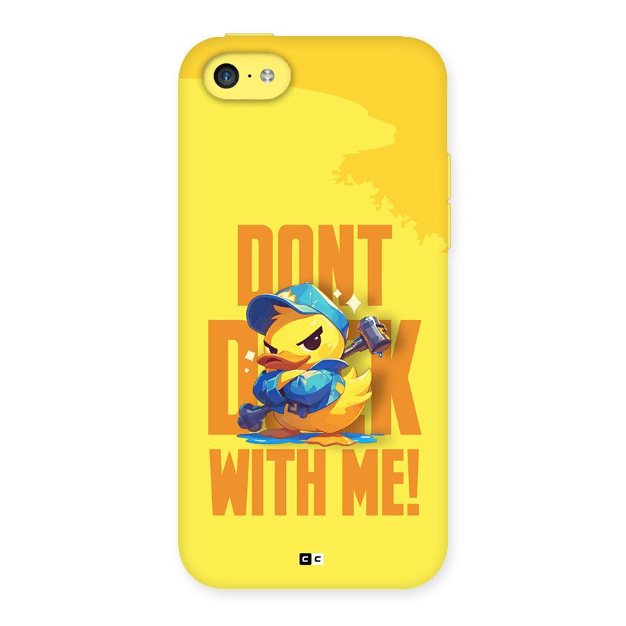 Dont Duck With Me Back Case for iPhone 5C
