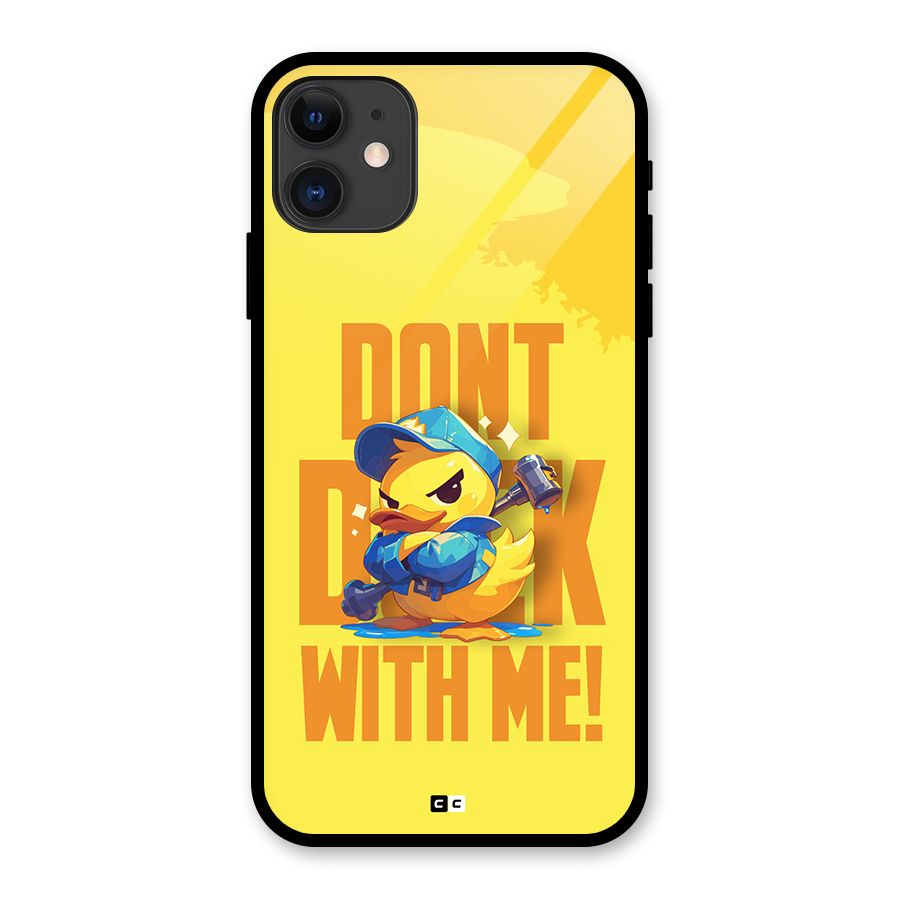 Dont Duck With Me Glass Back Case for iPhone 11