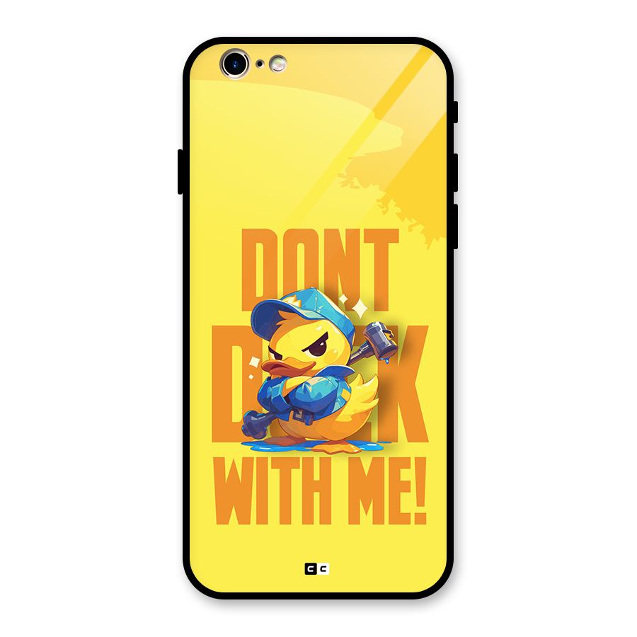 Dont Duck With Me Glass Back Case for iPhone 6 6S