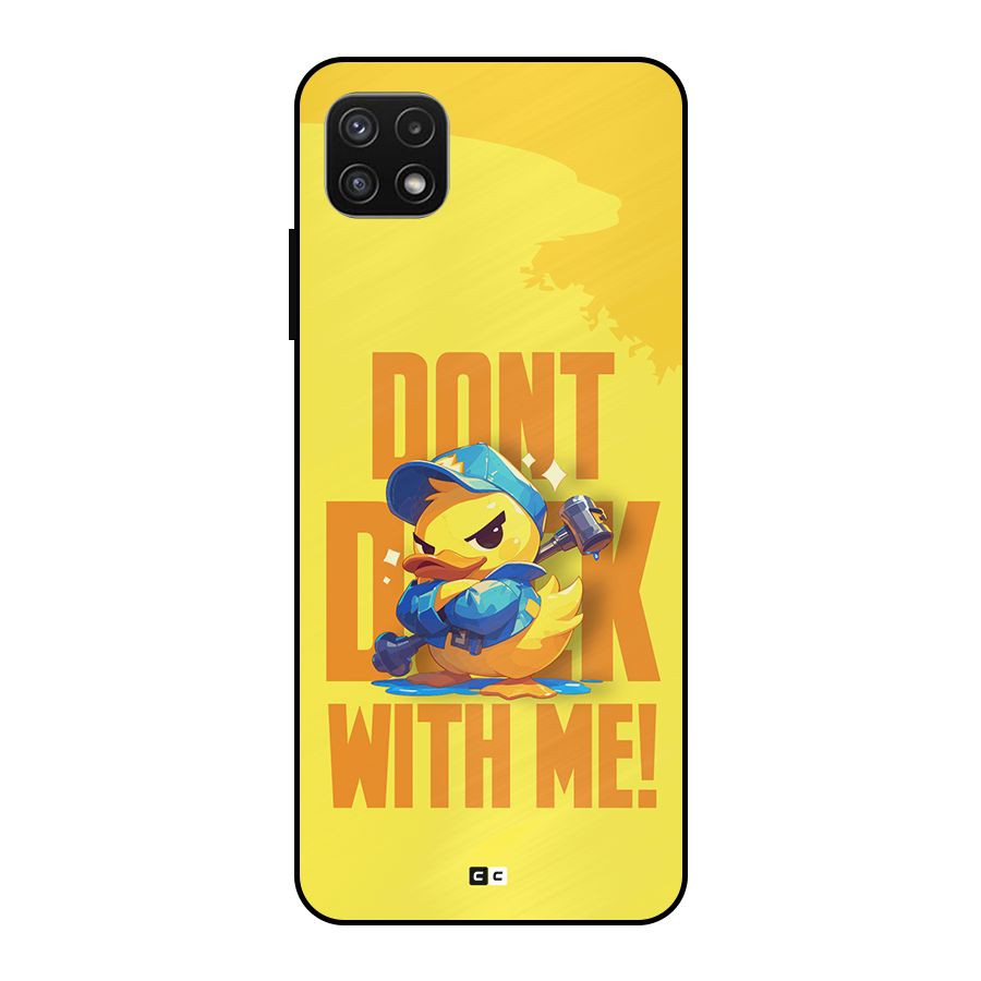 Dont Duck With Me Metal Back Case for Galaxy A22 5G