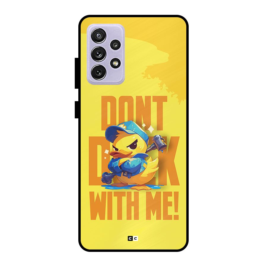 Dont Duck With Me Metal Back Case for Galaxy A72